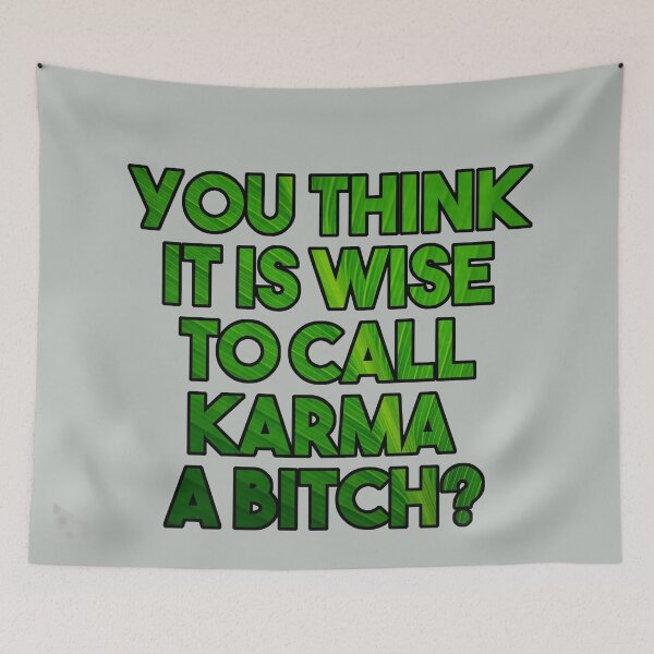 Item preview, You think it is wise to call karma a bitch? - funny karma quote designed and sold by InkLove.