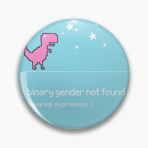 Item preview, "Binary gender not found" No Internet Dino designed and sold by campfiredesigns.