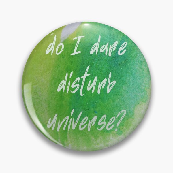Item preview, Do I dare disturb the universe, T. S. Eliot inspirational literary quote. designed and sold by LaziniArts.