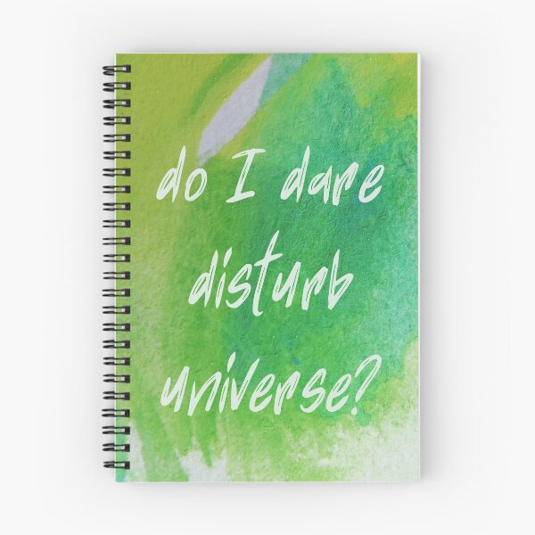 Item preview, Do I dare disturb the universe, T. S. Eliot inspirational literary quote. designed and sold by LaziniArts.