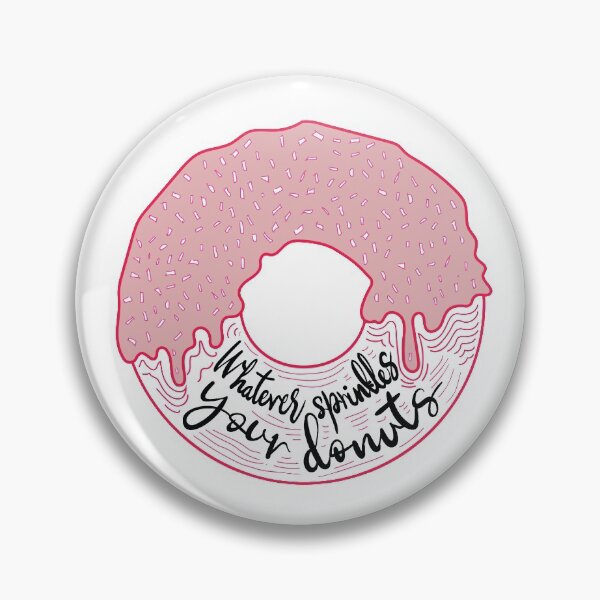 Item preview,  Whatever sprinkles your donuts, cute line illustration with sweet donut dessert in pink and black designed and sold by Laura Ioana V.