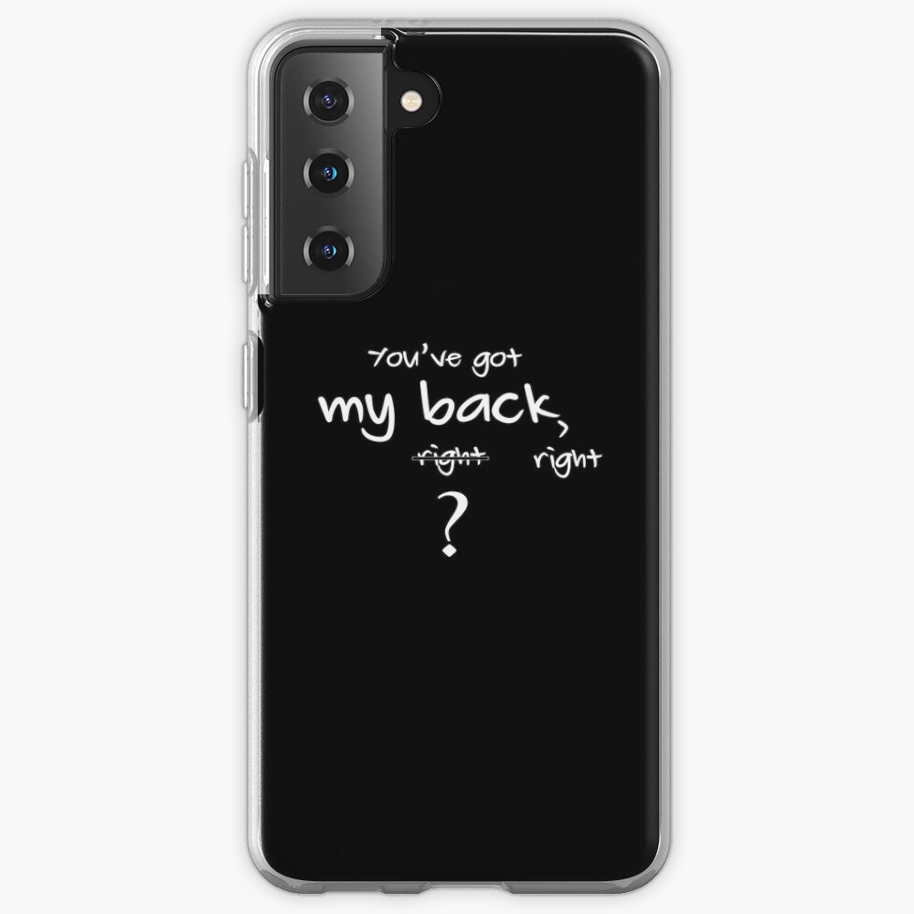 Got My Back, Right? Samsung Galaxy Phone Case