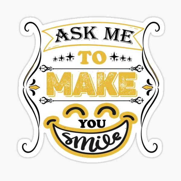 Item preview, Ask Me To Make You Smile T-SHIRT , HOODIE , Stickers & Magnets , funny , memes , cat designed and sold by ShopVS.