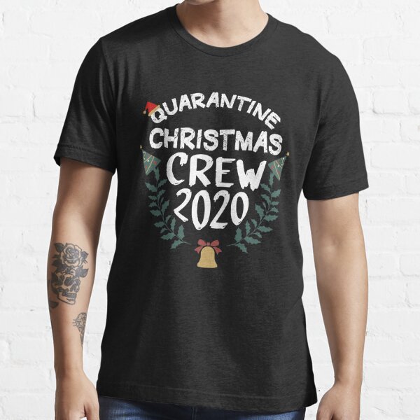 "Quarantine Christmas Crew 2020 Santa Family Holiday" Tshirt for Sale