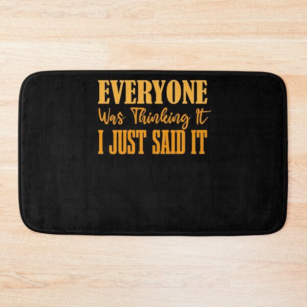 Item preview, Everyone was thinking it i just said it designed and sold by ThebestArtshop.