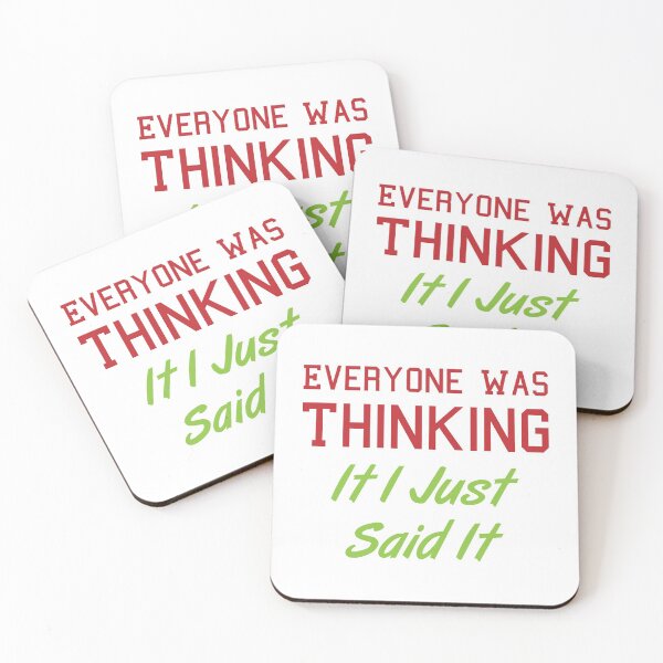 Item preview, Everyone Was Thinking It I Just Said It designed and sold by MJLdesigns.
