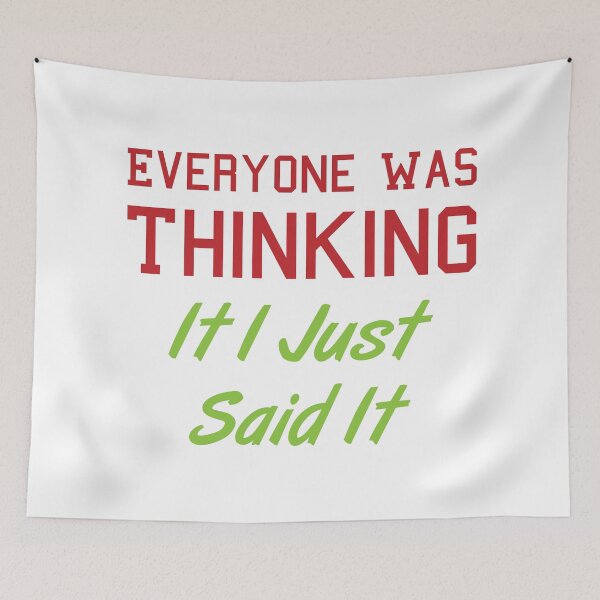 Item preview, Everyone Was Thinking It I Just Said It designed and sold by MJLdesigns.