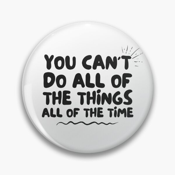 Item preview, You can't do all the things, all of the time designed and sold by ApparelFactory.