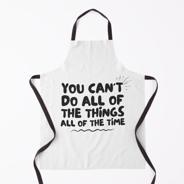 Item preview, You can't do all the things, all of the time designed and sold by ApparelFactory.