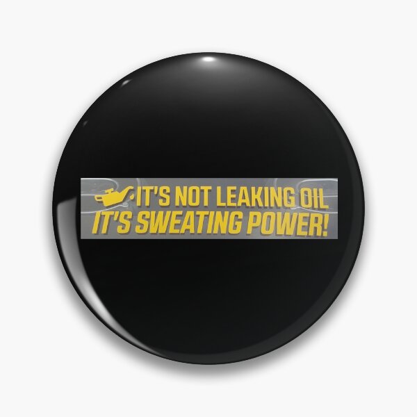 Item preview, It's not leaking oil, it's sweating power! designed and sold by aj4787.