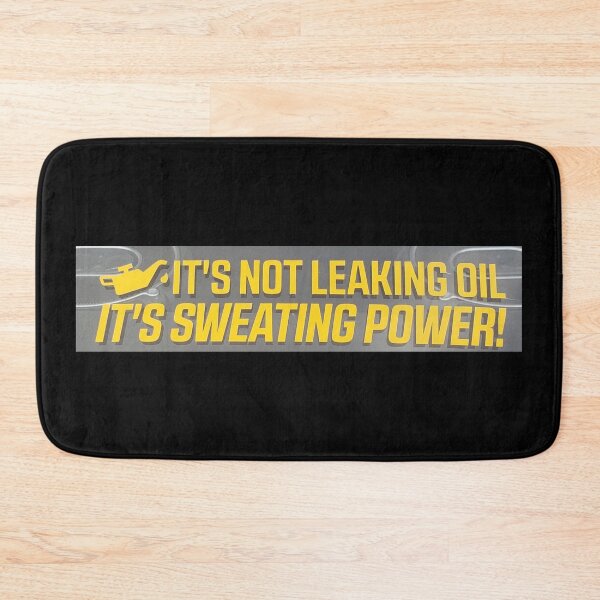 Item preview, It's not leaking oil, it's sweating power! designed and sold by aj4787.