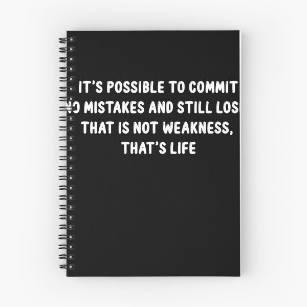 Item preview, It’s possible to commit no mistakes and still lose. That is not weakness, that’s life designed and sold by Touaguine Salah Eddine.