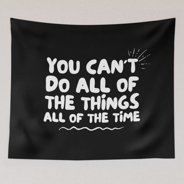 Item preview, You can't do all the things, all of the time designed and sold by ApparelFactory.