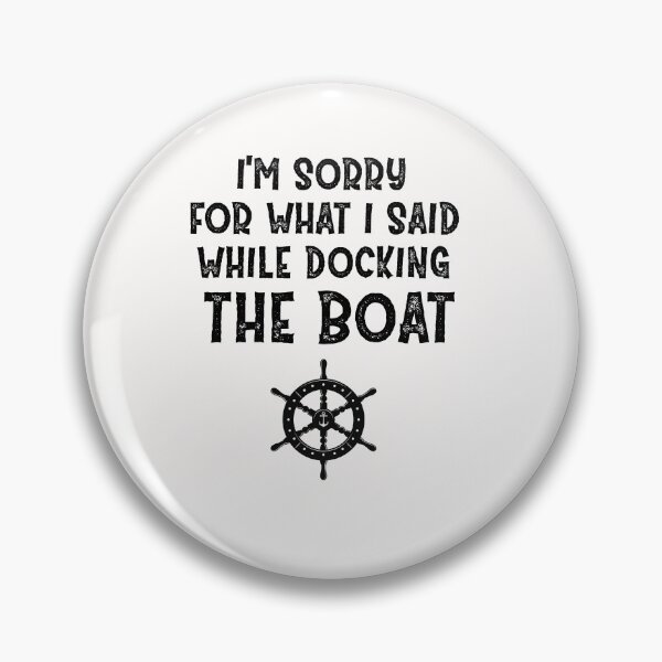 Item preview, I'm Sorry For What I Said While Docking The Boat  designed and sold by Stella Clue.