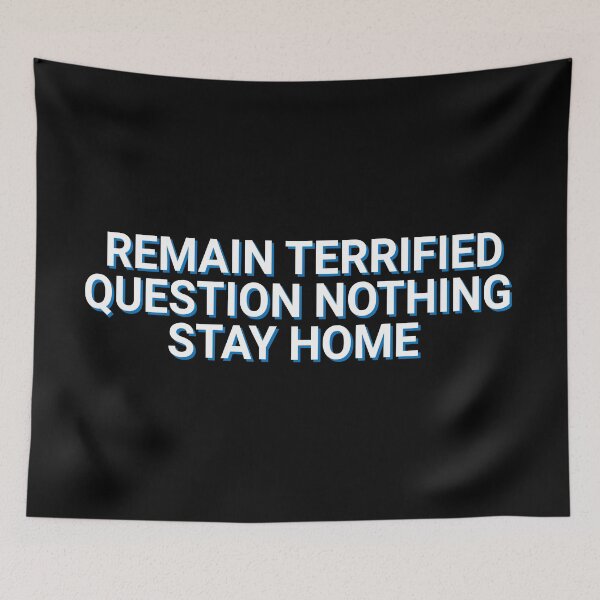 Item preview, Remain Terrified Question Nothing Stay Home Quote designed and sold by Sour Soul.