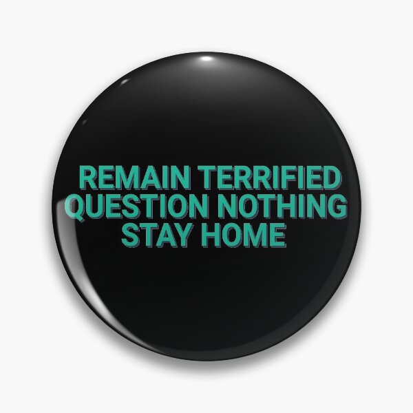 Item preview, Remain Terrified Question Nothing Stay Home Pandemic designed and sold by Sour Soul.