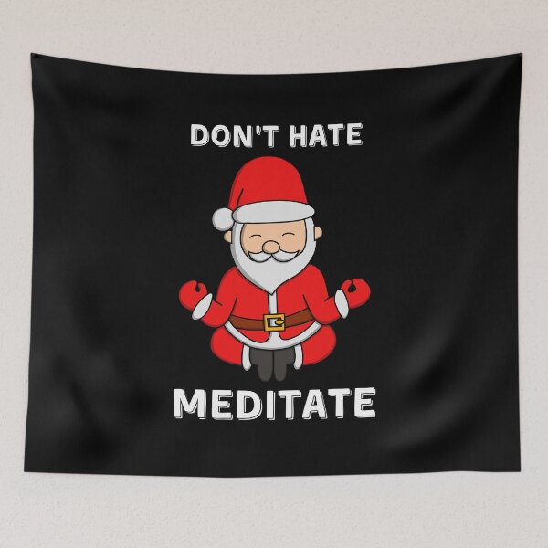 Item preview, Don't Hate Meditate Santa Claus designed and sold by palaco210.