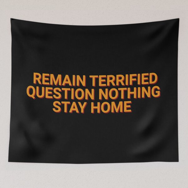 Item preview, Remain Terrified Question Nothing Stay Home Quote 2020 designed and sold by Sour Soul.