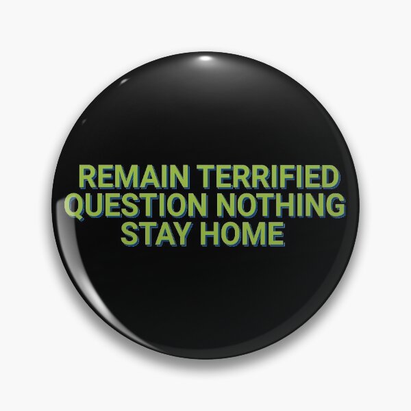 Item preview, Remain Terrified Question Nothing Stay Home Pandemic 2020 designed and sold by Sour Soul.