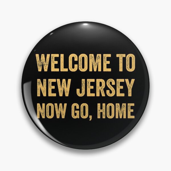 Item preview, Welcome To New Jersey Now Go Home Funny Quote Gift  designed and sold by MoMasry.