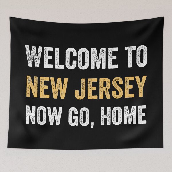 Item preview, Welcome To New Jersey Now Go Home Funny Quote Gift  designed and sold by MoMasry.