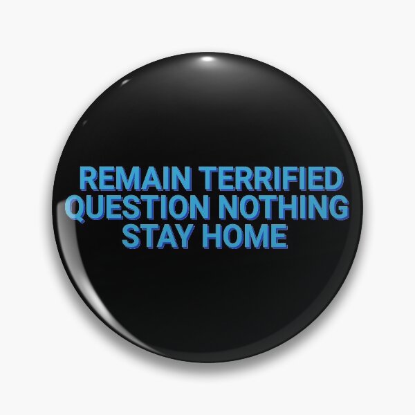 Item preview, Remain Terrified Question Nothing Stay Home Covid 2020 designed and sold by Sour Soul.