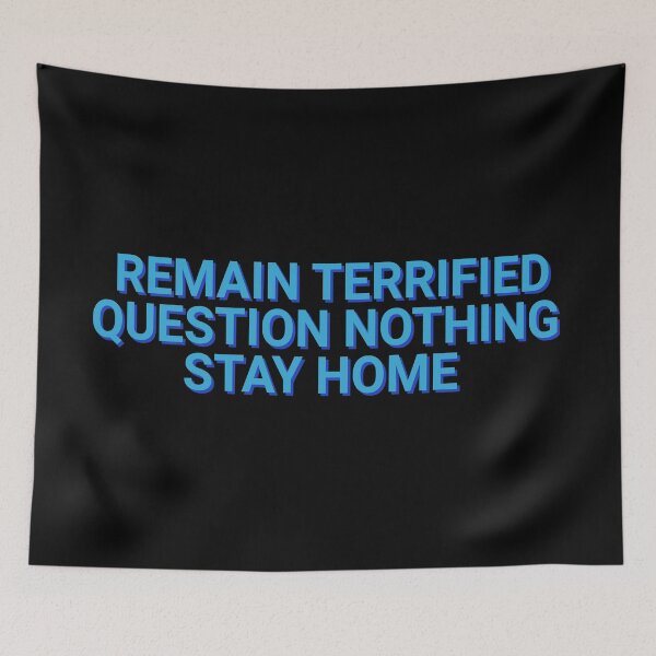 Item preview, Remain Terrified Question Nothing Stay Home Covid 2020 designed and sold by Sour Soul.