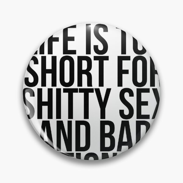 Item preview, Life is too short for shitty sex and bad relationships designed and sold by Profashionall.