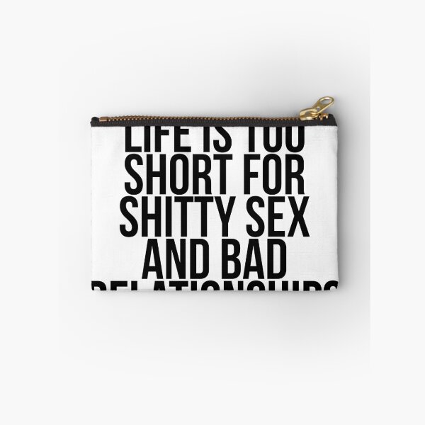 Item preview, Life is too short for shitty sex and bad relationships designed and sold by Profashionall.