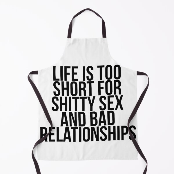Item preview, Life is too short for shitty sex and bad relationships designed and sold by Profashionall.