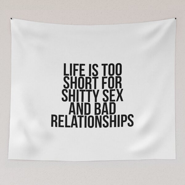 Item preview, Life is too short for shitty sex and bad relationships designed and sold by Profashionall.