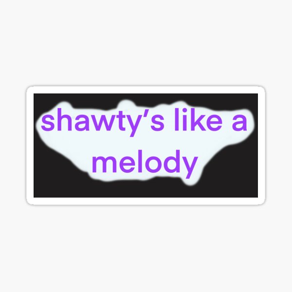 shawty's like a melody in my head graphics text meme Sticker for