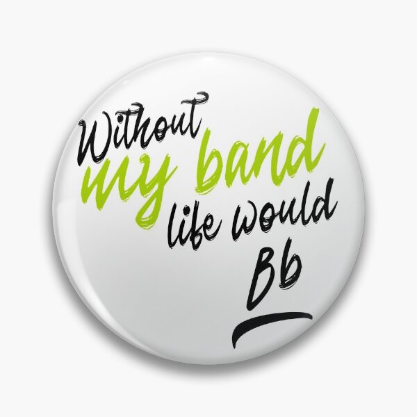 Item preview, Without my band life would B flat, music puns for bands, singers, musicians, orchestras designed and sold by DeliriousSteve.