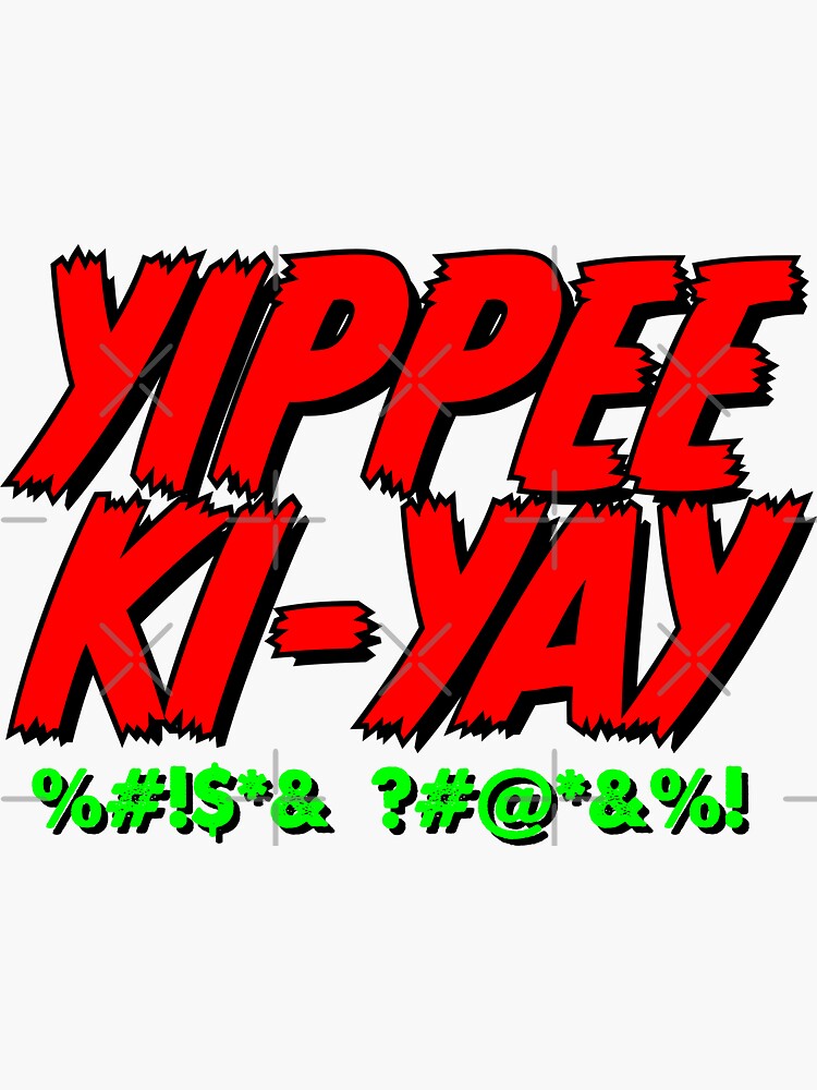"YippeeKiYay" Sticker by Wolka Redbubble
