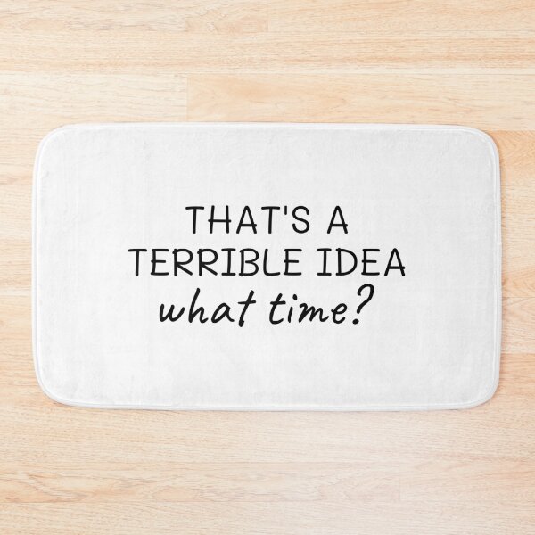 Item preview, That’s a terrible idea what time?; Trouble maker; Chaos creator; Gift for friend designed and sold by cyhdesign.