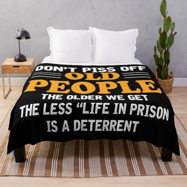 Item preview, Don't Piss Off Old People The Older We Get designed and sold by trendsshop.
