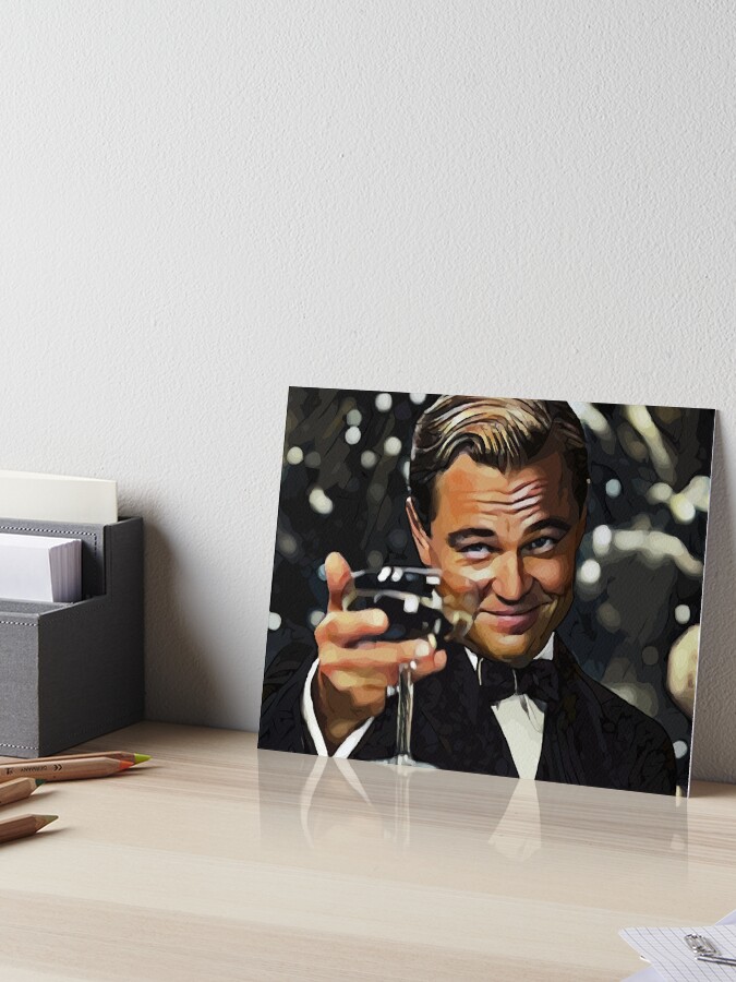 Leonardo Dicaprio Cheers Meme Art Board Print By 6athed Redbubble