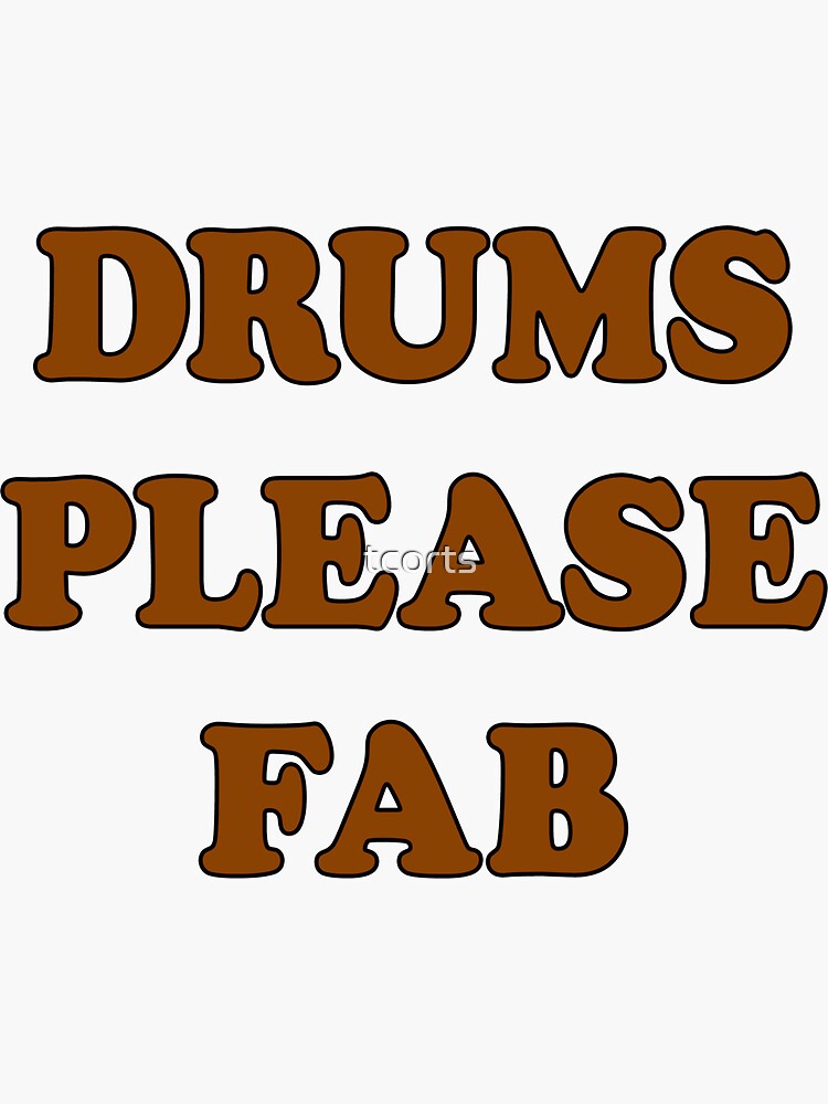 "Drums Please Fab" Sticker for Sale by tcorts Redbubble