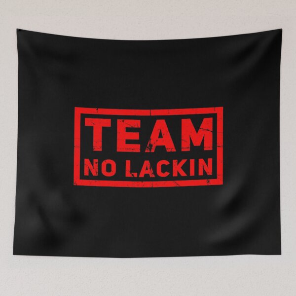 Item preview, Team No Lackin designed and sold by DIRTYDUNNZ.