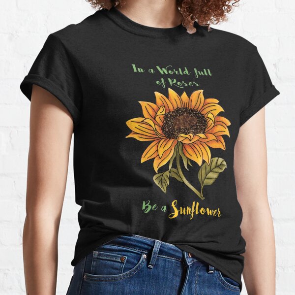 Be a Sunflower Classic T-Shirt
