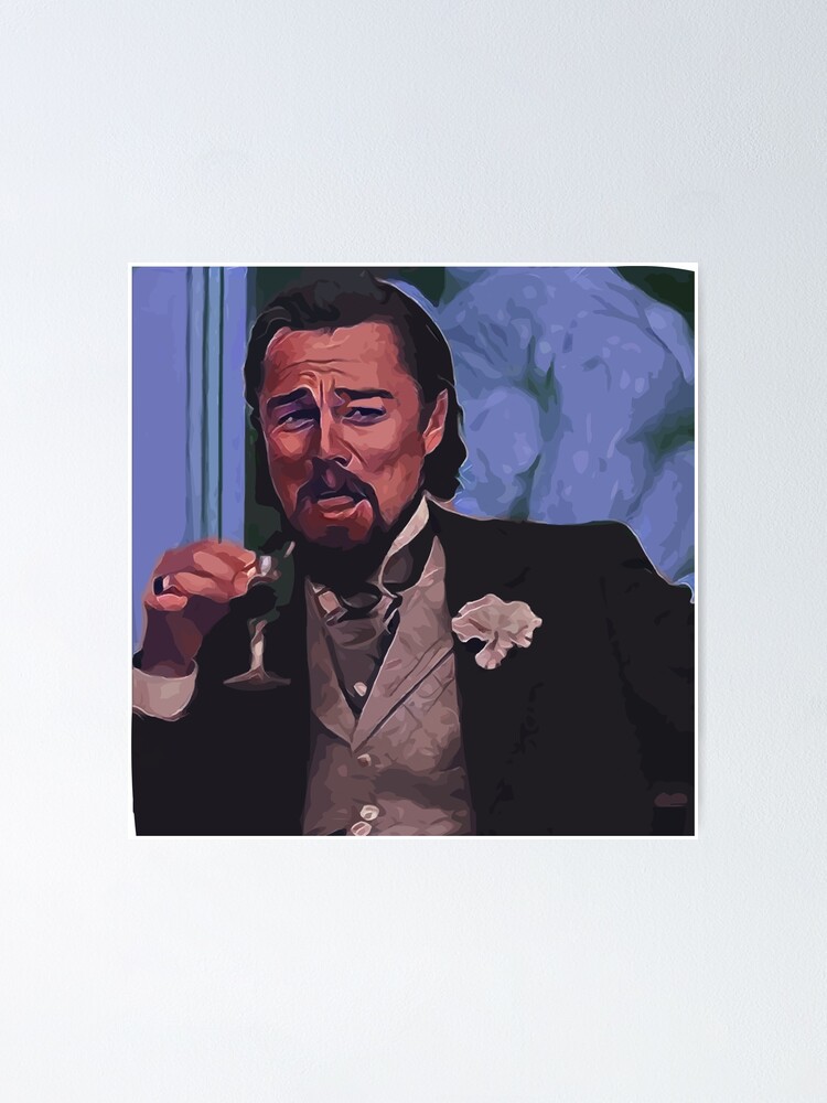 "Leonardo DiCaprio Laughing Meme" Poster for Sale by 6athed Redbubble