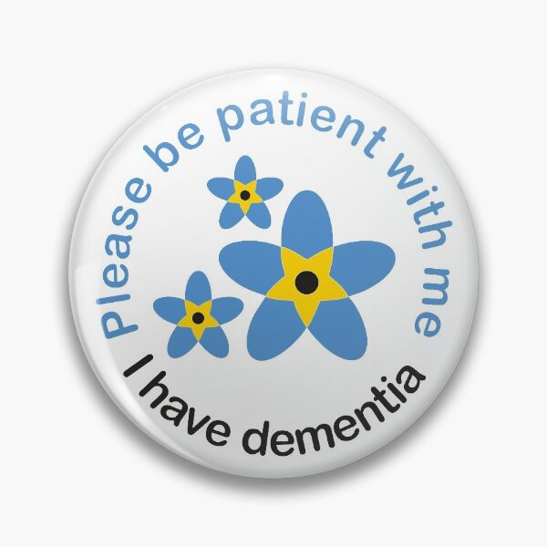 I have Dementia, Forget Me Not Pin