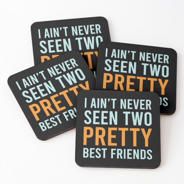 Item preview, I Ain't Never Seen Two Pretty Best Friends designed and sold by MJLdesigns.