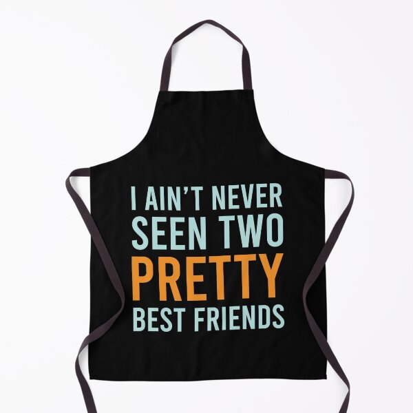 Item preview, I Ain't Never Seen Two Pretty Best Friends designed and sold by MJLdesigns.
