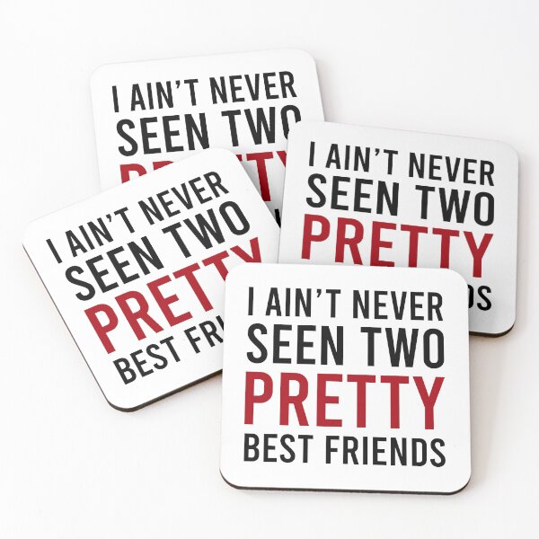 Item preview, I Ain't Never Seen Two Pretty Best Friends designed and sold by MJLdesigns.