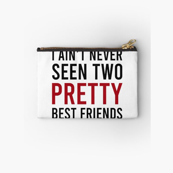 Item preview, I Ain't Never Seen Two Pretty Best Friends designed and sold by MJLdesigns.