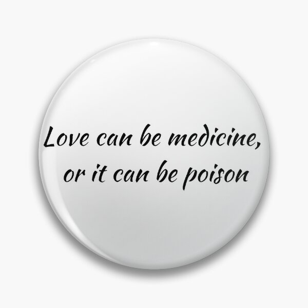 Item preview, Love can be medicine, or it can be poison designed and sold by Aooms123.