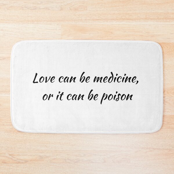 Item preview, Love can be medicine, or it can be poison designed and sold by Aooms123.