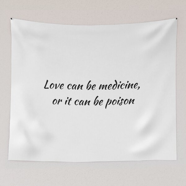 Item preview, Love can be medicine, or it can be poison designed and sold by Aooms123.