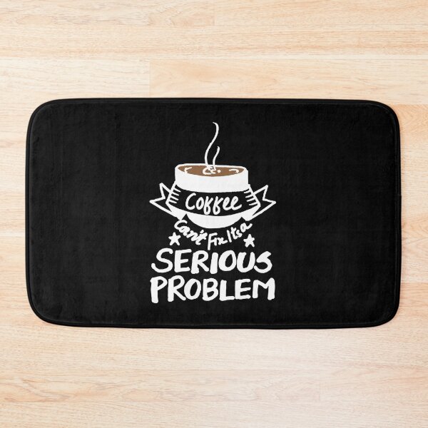 Item preview, coffee can't fix its a serious problem designed and sold by vidyaroul.